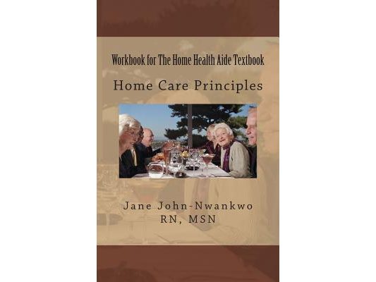 Workbook for The Home Health Aide Textbook: Home Care Principles