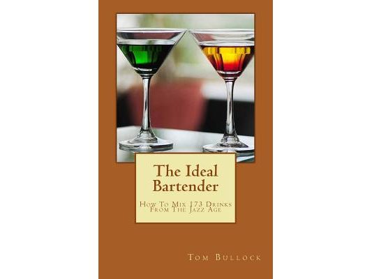 The Ideal Bartender: How To Mix Drinks From The Jazz Age