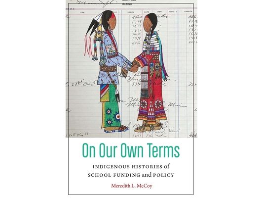 On Our Own Terms: Indigenous Histories of School Funding and Policy