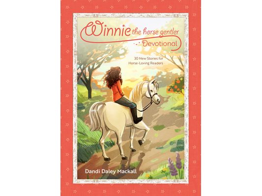 Winnie the Horse Gentler Devotional: 30 New Stories for Horse-Loving Readers