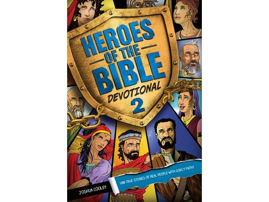 Heroes of the Bible Devotional 2: 100 True Stories of Real People with Godly Faith!