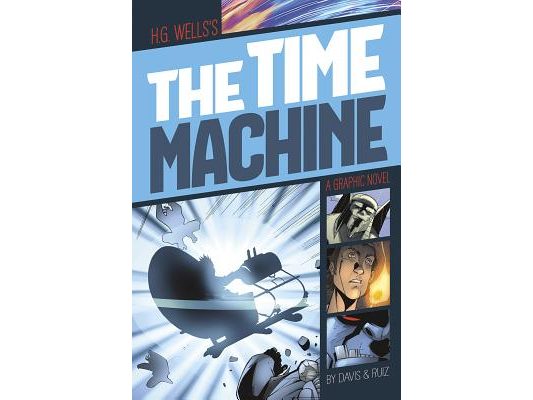 The Time Machine: A Graphic Novel