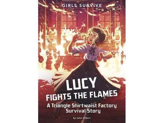 Lucy Fights the Flames: A Triangle Shirtwaist Factory Survival Story