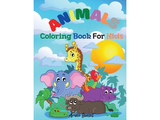 Animals Coloring book for kids: Cute Animals: Relaxing Colouring Book for Kids Ages 3-8, Boys and Girls, Easy to color