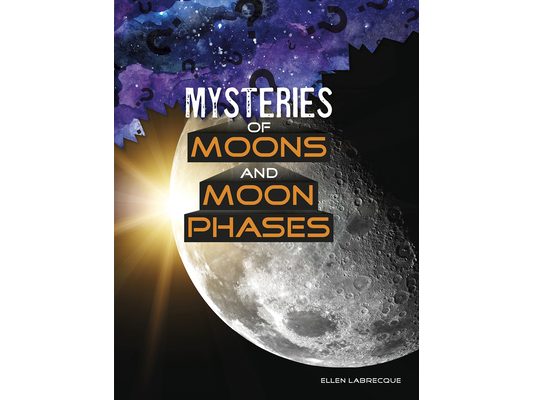 Mysteries of Moons and Moon Phases