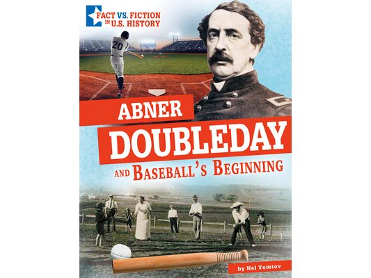 Abner Doubleday and Baseball's Beginning: Separating Fact from Fiction