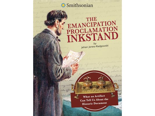 The Emancipation Proclamation Inkstand: What an Artifact Can Tell Us about the Historic Document