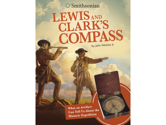 Lewis and Clark's Compass: What an Artifact Can Tell Us about the Historic Expedition