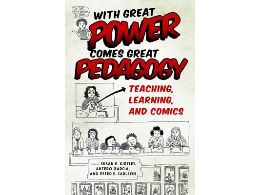 With Great Power Comes Great Pedagogy: Teaching, Learning, and Comics