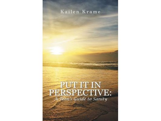 Put It in Perspective: A Teen's Guide to Sanity