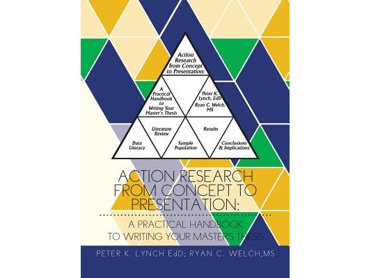 Action Research from Concept to Presentation: A Practical Handbook to Writing Your Master's Thesis