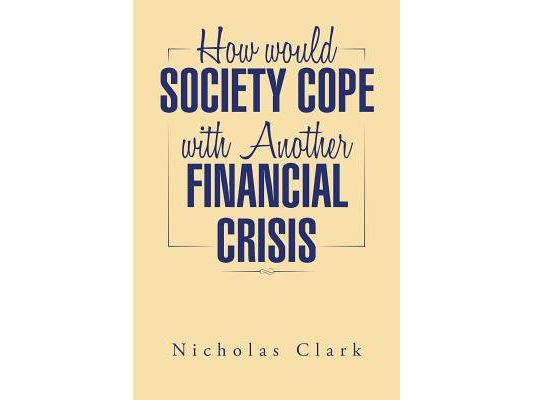 How Would Society Cope with Another Financial Crisis