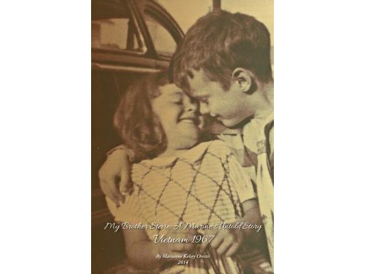 My Brother Stevie: A Marine's Untold Story: Vietnam 1967