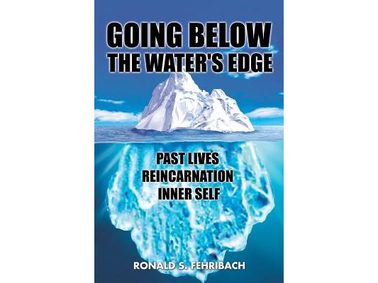 Going Below the Water's Edge: Past Lives Reincarnation Inner Self
