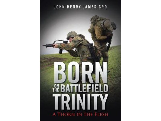 Born on the Battlefield Trinity: A Thorn in the Flesh