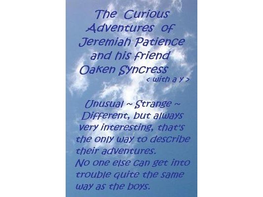 The Curious Adventures of Jeremiah Patience and his friend Oaken Syncress (with a y)