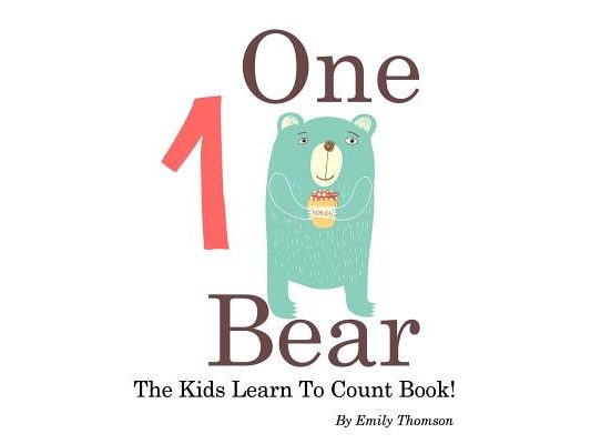 One Bear: The Kids Learn To Count Book