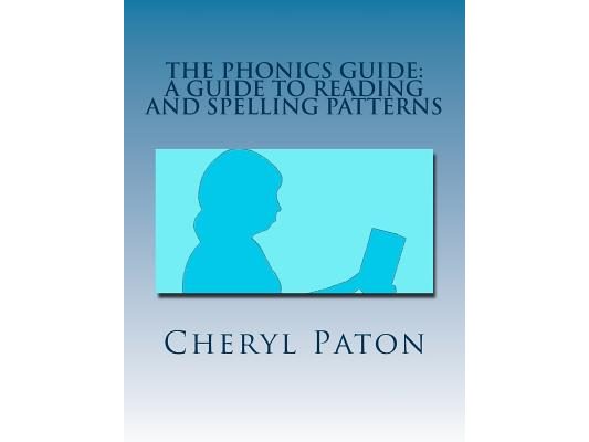 The Phonics Guide: A guide to reading and spelling patterns