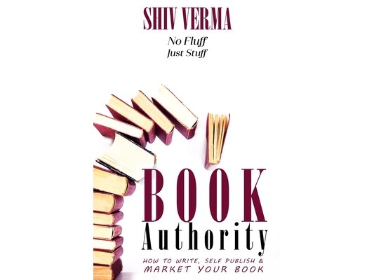 Book Authority: How to Write, Self-Publish & Market Your Book