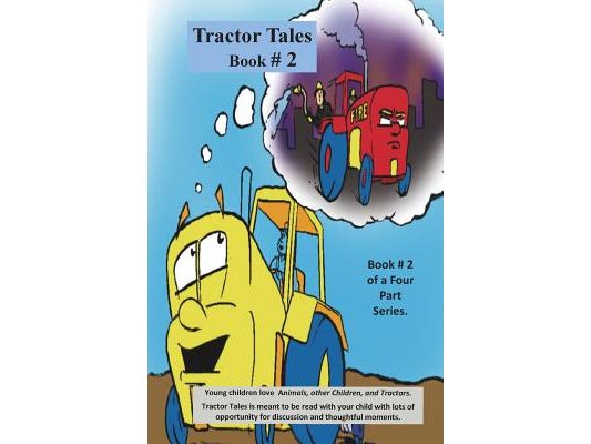 Tractor Tales Book # 2: A Childs First Tractor Book