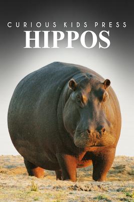 Hippos - Curious Kids Press: Kids book about animals and wildlife, Children's books 4-6