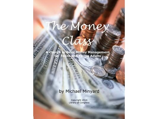 The Money Class: A Course in Basic Money Management for Teens and Young Adults