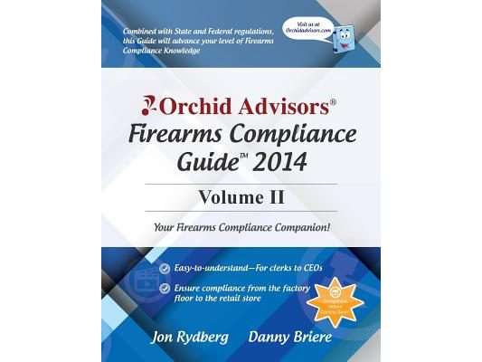 Orchid Advisors Firearms Compliance Guide 2014 Volume 2