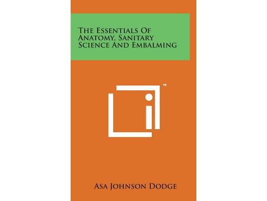 The Essentials of Anatomy, Sanitary Science and Embalming