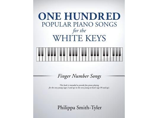 One Hundred Popular Piano Songs for the White Keys