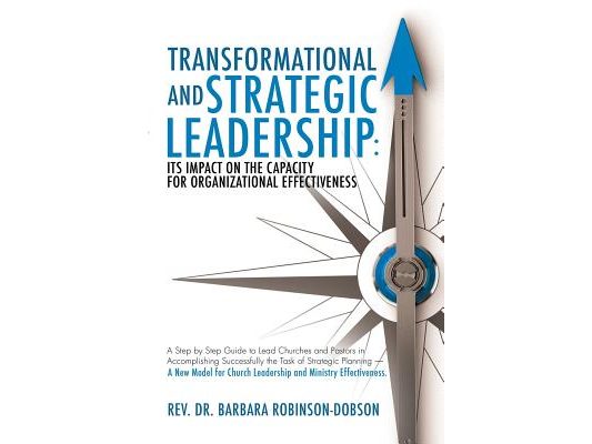 Transformational and Strategic Leadership: Its Impact on the Capacity for Organizational Effectiveness