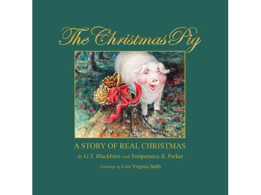 The Christmas Pig A Story of Real Christmas