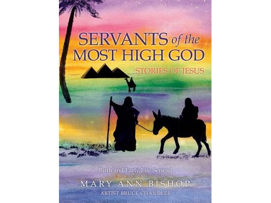 Servants of the Most High God Stories of Jesus: Birth and Early Life Series 1