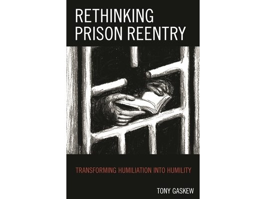 Rethinking Prison Reentry: Transforming Humiliation into Humility