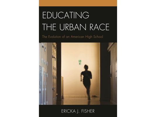 Educating the Urban Race: The Evolution of an American High School