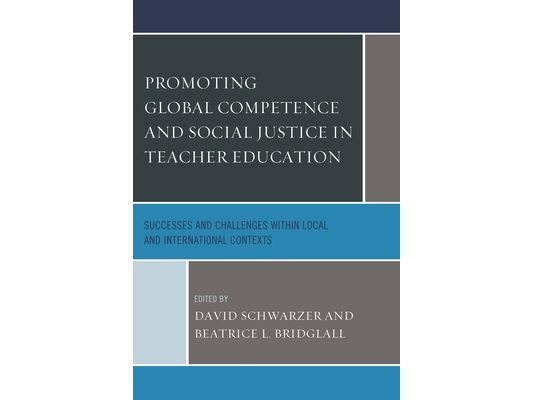 Promoting Global Competence and Social Justice in Teacher Education: Successes and Challenges within Local and International Contexts