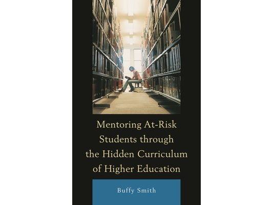 Mentoring At-Risk Students through the Hidden Curriculum of Higher Education