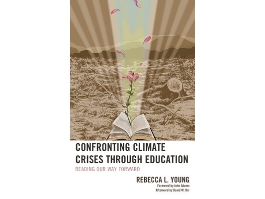 Confronting Climate Crises through Education: Reading Our Way Forward