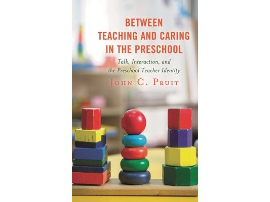 Between Teaching and Caring in the Preschool: Talk, Interaction, and the Preschool Teacher Identity