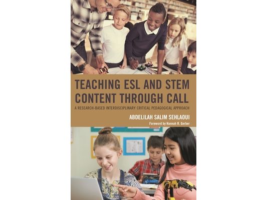 Teaching ESL and STEM Content through CALL: A Research-Based Interdisciplinary Critical Pedagogical Approach