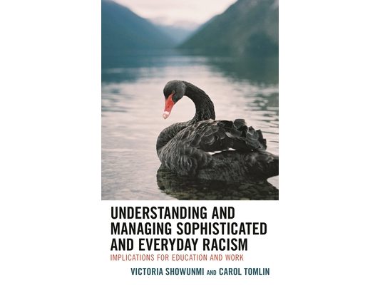 Understanding and Managing Sophisticated and Everyday Racism: Implications for Education and Work