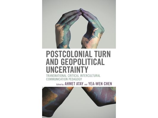 Postcolonial Turn and Geopolitical Uncertainty: Transnational Critical Intercultural Communication Pedagogy