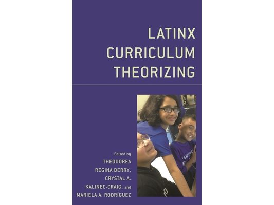 Latinx Curriculum Theorizing
