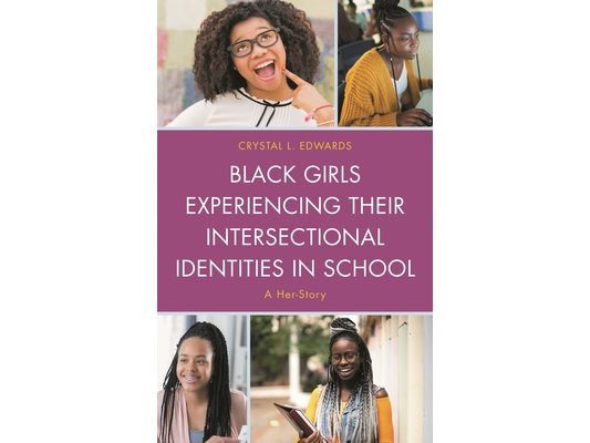 Black Girls Experiencing Their Intersectional Identities in School: A Her-Story