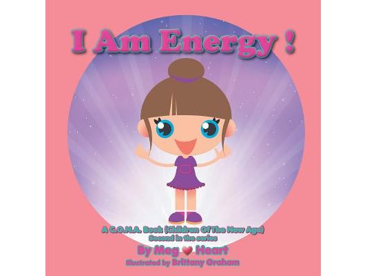 I Am Energy!: A C.O.N.A. Book (Children of the New Age) Second in the Series