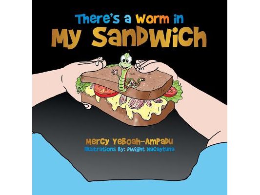 There's a Worm in My Sandwich