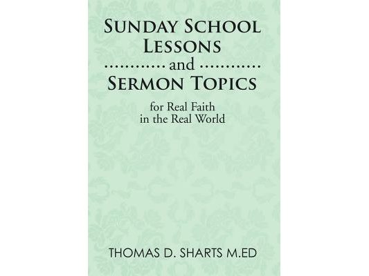 Sunday School Lessons and Sermon Topics for Real Faith in the Real World