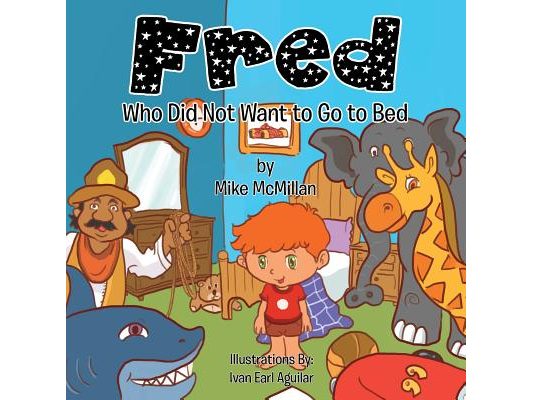 Fred: Who Did Not Want to Go to Bed