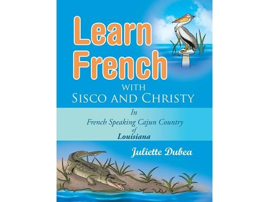 Learn French with Sisco and Christy: in French Speaking Cajun Country of Louisiana