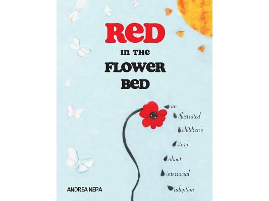 Red in the Flower Bed: An Illustrated Children's Story about Interracial Adoption