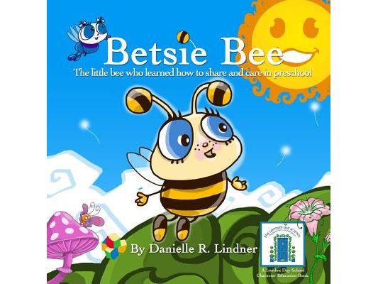 Betsie Bee: The little bee who learned how to share